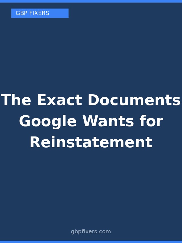 The Exact Documents Google Wants for Reinstatement